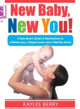 海外直订New Baby, New You!: A New Mom's Guide: 8 Resolutions to a Better You, a Happy Ho 新的宝宝，新的你!新妈妈指
