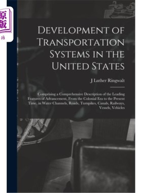 海外直订Development of Transportation Systems in the United States: Comprising a Compreh 美国运输系统的发展:包括先