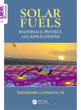 海外直订Solar Fuels: Materials, Physics, and Applications 太阳能燃料：材料、物理和应用