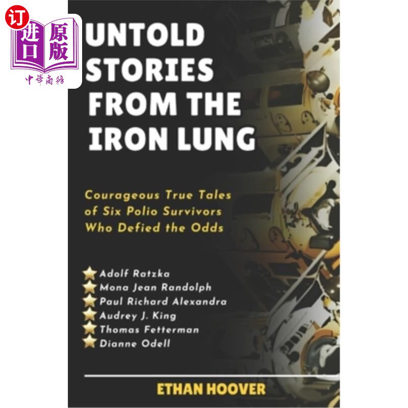海外直订医药图书Untold Stories From The Iron Lung: Courageous True Tales of Six Polio Survivors 《铁肺不为人知的故