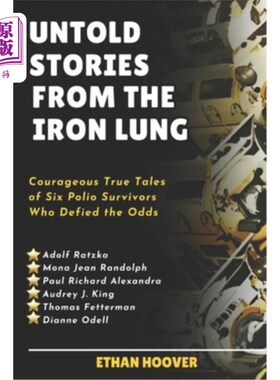 海外直订医药图书Untold Stories From The Iron Lung: Courageous True Tales of Six Polio Survivors  《铁肺不为人知的故