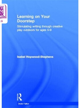 海外直订Learning on your doorstep: Stimulating writing t... 在家门口学习:5-9岁的孩子可以通过创造性的户外游戏来刺激
