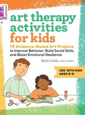 海外直订Art Therapy Activities for Kids: 75 Evidence-Based Art Projects to Improve Behav 儿童艺术治疗活动:75个以证