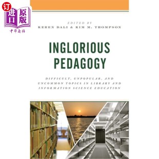 Pedagogy Uncommon 海外直订Inglorious Library 教学法 Unpopular 不光彩 Difficult 图书馆情报 and Topics