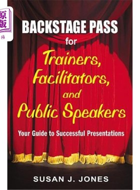 海外直订Backstage Pass for Trainers, Facilitators, and Public Speakers: Your Guide to Su 培训师、主持人和演讲者后台