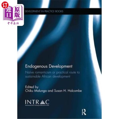 海外直订Endogenous Development: Na?ve Romanticism or Practical Route to Sustainable Afri 内生发展:Na?浪漫主义还是非