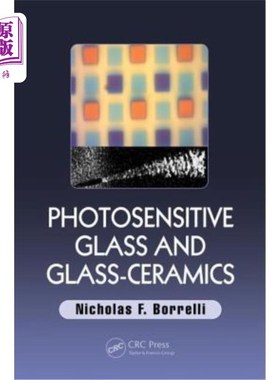 海外直订Photosensitive Glass and Glass-Ceramics 光敏玻璃和微晶玻璃