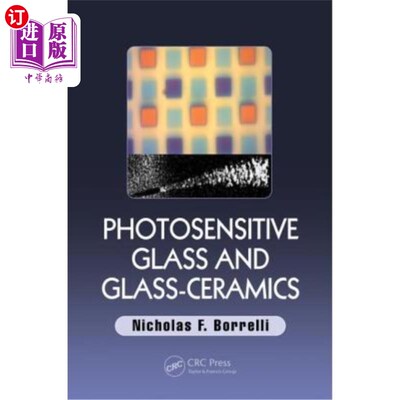 海外直订Photosensitive Glass and Glass-Ceramics 光敏玻璃和微晶玻璃