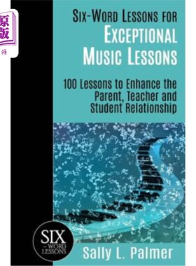 海外直订Six-Word Lessons for Exceptional Music Lessons: 100 Lessons to Enhance the Paren 六字特长音乐课：100课加强