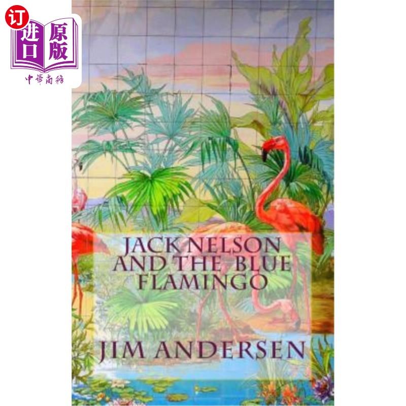 海外直订Jack Nelson and the Blue Flamingo 杰克·纳尔逊和蓝色火烈鸟