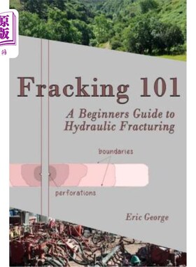 海外直订Fracking 101: A Beginner's Guide to Hydraulic Fracturing 压裂101：水力压裂入门指南
