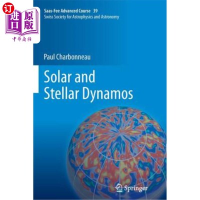 海外直订Solar and Stellar Dynamos: Saas-Fee Advanced Course 39 Swiss Society for Astroph 太阳和恒星发电机:S