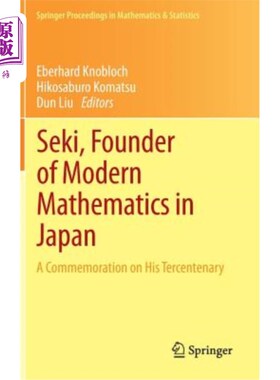 海外直订Seki, Founder of Modern Mathematics in Japan: A Commemoration on His Tercentenar 日本现代数学奠基人关关:纪