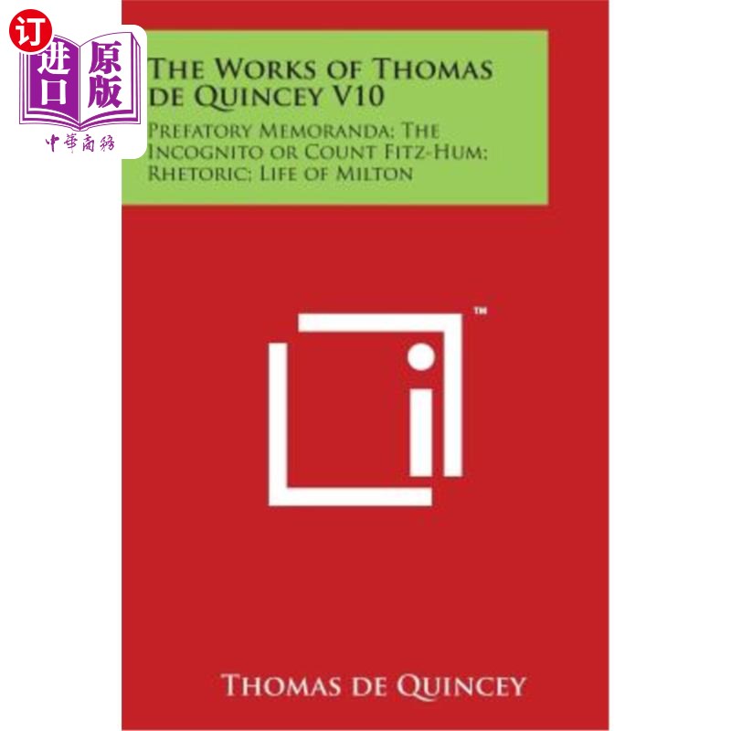 海外直订The Works of Thomas de Quincey V10: Prefatory Memoranda; The Incognito or Count托马斯·德昆西作品第10章：