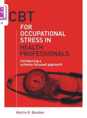 海外直订医药图书CBT for Occupational Stress in Health Professionals: Introducing a Schema-Focuse CBT治疗卫生专业人