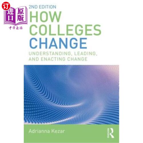 海外直订How Colleges Change: Understanding, Leading, and Enacting Change 大学如何变革：理解、领导和实施变革
