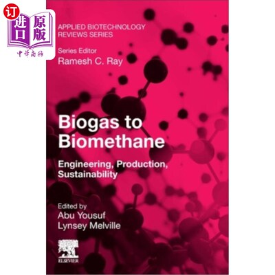 海外直订Biogas to Biomethane: Engineering, Production, Sustainability 沼气转化为生物甲烷:工程、生产、可持续性