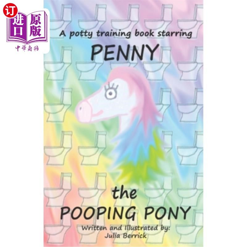 海外直订Penny the Pooping Pony: A potty training book 《会便便的小马佩妮:如厕训练书》