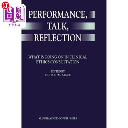 海外直订医药图书Performance, Talk, Reflection: What Is Going on in Clinical Ethics Consultation 表现、谈话、反思：
