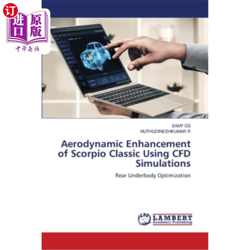 海外直订Aerodynamic Enhancement of Scorpio Classic Using CFD Simulations 利用CFD模拟增强天蝎座经典的空气动力学性能