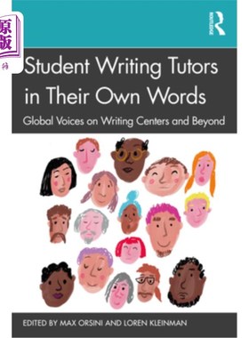 海外直订Student Writing Tutors in Their Own Words: Global Voices on Writing Centers and  学生写作导师用他们自己的话