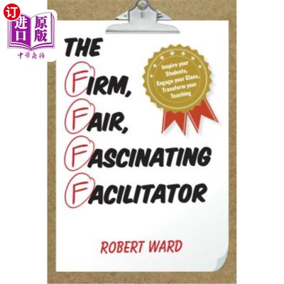 海外直订The Firm, Fair, Fascinating Facilitator: Inspire Your Students, Engage Your Clas 坚定、公平、迷人的引导者：