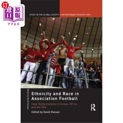海外直订Ethnicity and Race in Association Football: Case Study Analyses in Europe, Afric 足协足球中的民族和种族:欧