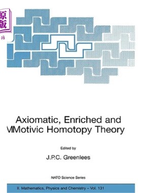 海外直订Axiomatic, Enriched and Motivic Homotopy Theory: Proceedings of the NATO Advance 公理，丰富和动机同伦理论: