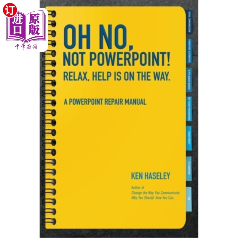 海外直订Oh No, Not PowerPoint! Relax, Help Is on the Way.: A PowerPoint Repair Manual 哦，不，不要ppt ！别紧张，救