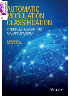 自动化调制分类 原理 算法与应用 Automatic Modulation Classification 英文原版 Asoke Nandi Zhechen Zhu 【中商原版】 Wi