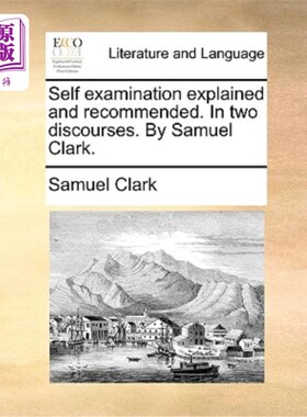 海外直订Self Examination Explained and Recommended. in Two Discourses. by Samuel Clark. 自我检查说明和建议。在两个