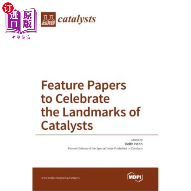 海外直订Feature Papers to Celebrate the Landmarks of Catalysts 庆祝催化剂里程碑的专题论文