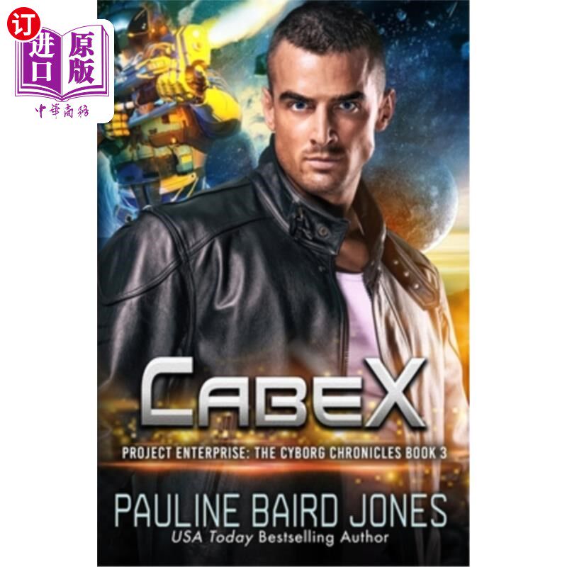 海外直订CabeX: The Cyborg Chronicles 3: Project Enterprise: The Cyborg Chronicles 《生化编年史3:企业计划:生化编年史