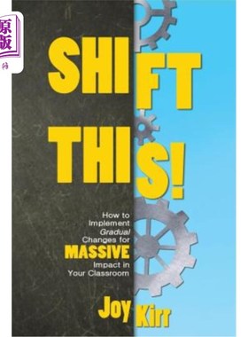 海外直订Shift This!: How to Implement Gradual Changes for MASSIVE Impact in Your Classro 换这个！：如何在课堂上实施