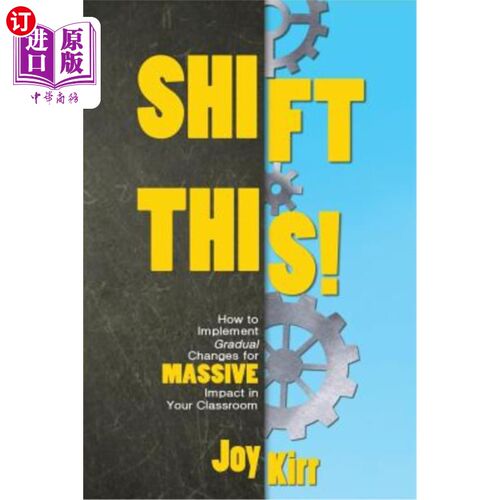 海外直订Shift This!: How to Implement Gradual Changes for MASSIVE Impact in Your Classro 换这个！：如何在课堂上实施