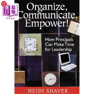 海外直订Organize, Communicate, Empower!: How Principals Can Make Time for Leadership 组织、沟通、授权!:校长如何为领