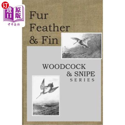 海外直订Fur Feather and Fin: Snipe & Woodcock 毛皮羽毛和鱼翅：鹬和木鸡