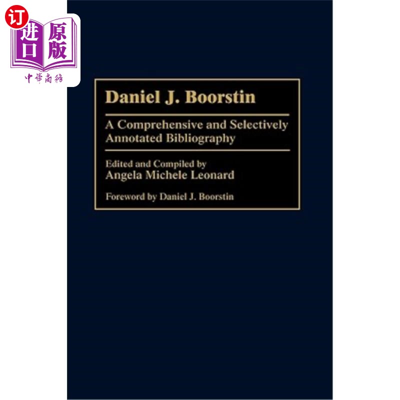 海外直订Daniel J. Boorstin: A Comprehensive and Selectively Annotated Bibliography 丹尼尔·布尔斯廷:全面和选择性注释