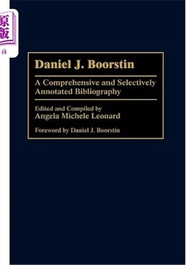 海外直订Daniel J. Boorstin: A Comprehensive and Selectively Annotated Bibliography 丹尼尔·布尔斯廷:全面和选择性注释