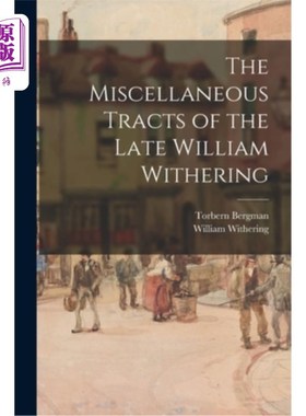 海外直订The Miscellaneous Tracts of the Late William Withering 已故威廉·威瑟林的杂项小册子