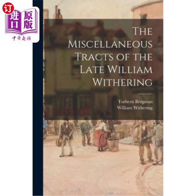 海外直订The Miscellaneous Tracts of the Late William Withering 已故威廉·威瑟林的杂项小册子