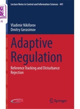 海外直订Adaptive Regulation: Reference Tracking and Disturbance Rejection 自适应调节:参考跟踪和干扰抑制