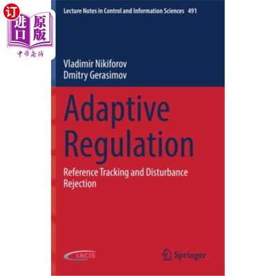 海外直订Adaptive Regulation: Reference Tracking and Disturbance Rejection 自适应调节:参考跟踪和干扰抑制
