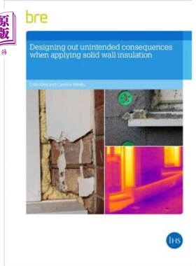 海外直订Designing Out Unintended Consequences When Undertaking Solid Wall Insulation 设计进行实心墙保温时的意外后果