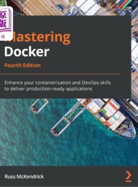 海外直订Mastering Docker - Fourth Edition: Enhance your containerization and DevOps skil 掌握Docker第四