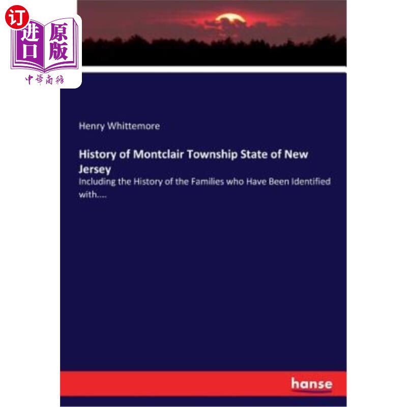 海外直订History of Montclair Township State of New Jersey: Including the History of the  新泽西州蒙特克莱尔镇的历史