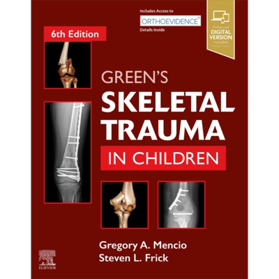 现货 Green儿童骨骼创伤 第6版 Green s Skeletal Trauma in Children 英文原版 Gregory Mencio【中商原版】Elsevier