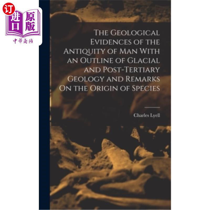 海外直订The Geological Evidences of the Antiquity of Man With an Outline of Glacial and  人类古代的地质证据——冰川