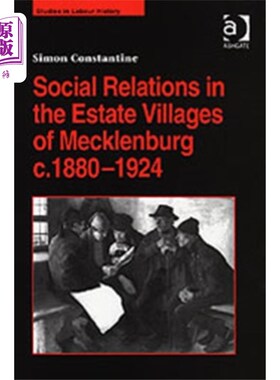 海外直订Social Relations in the Estate Villages of Meckl... 1880-1924年梅克伦堡地产村的社会关系