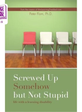 海外直订Screwed Up Somehow But Not Stupid, Life with a Learning Disability 以某种方式而不是愚蠢的生活，学习障碍的生